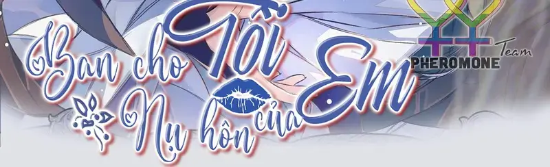 Ban Cho Tôi Nụ Hôn Của Em Chapter 39 - 2
